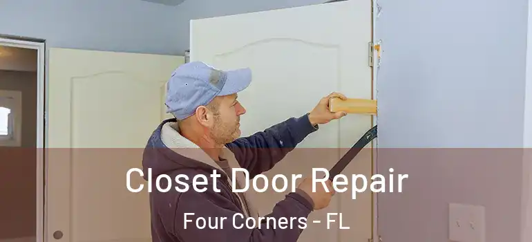  Closet Door Repair Four Corners - FL