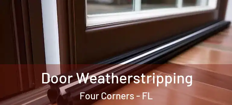  Door Weatherstripping Four Corners - FL